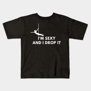 I'm Sexy and I Drop It  - Pole Dance Design Kids T-Shirt